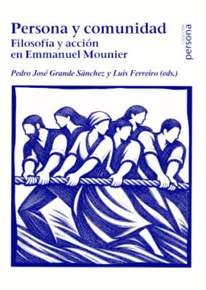 Persona y comunidad. Filosofía y acción en Emmanuel Mounier