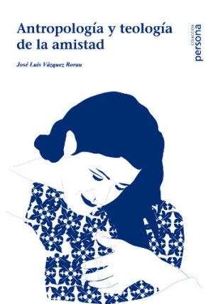 Antropología y teología de la amistad