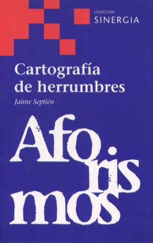 Cartografía de herrumbres (Aforismos)