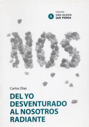 Del yo desventurado al nosotros radiante