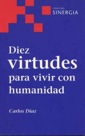 Diez virtudes para vivir con humanidad