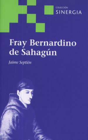 Fray Bernardino de Sahagún