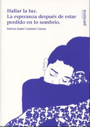 Hallar la luz. La esperanza después de estar perdido en lo sombrío