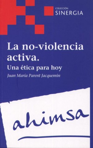 La no-violencia activa. Una ética para hoy