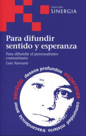 Para difundir sentido y esperanza. Para difundir el personalismo comunitario