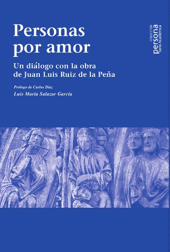 Personas por amor. Un diálogo con la obra de Juan Luis Ruiz de la Peña