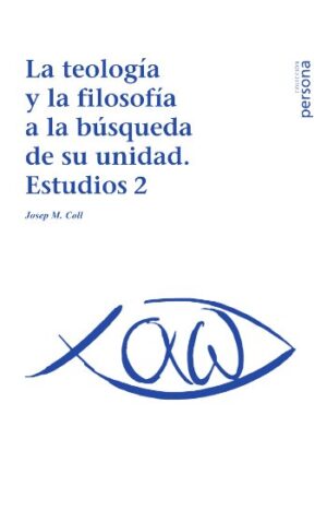 La teología y la filosofía a la búsqueda de su unidad. Estudios 2