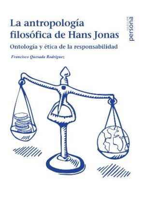 La antropología filosófica de Hans Jonas. Ontología y ética de la responsabilidad