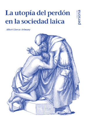 La utopía del perdón en la sociedad laica (Contribución a una filosofía de la esperanza)