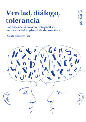 Verdad, diálogo, tolerancia. Las bases de la convivencia pacífica en una sociedad pluralista democrática