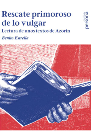 Rescate primoroso de lo vulgar. Lectura de unos textos de Azorín