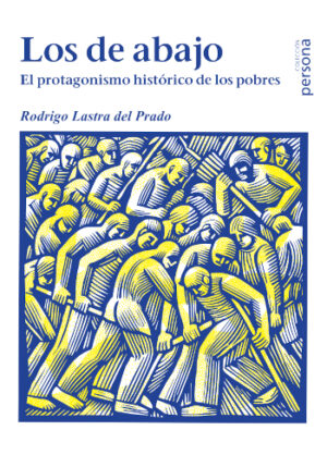 Los de abajo. El protagonismo histórico de los pobres