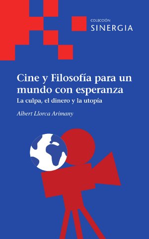 Cine y Filosofía para un mundo con esperanza (La culpa, el dinero y la utopía)